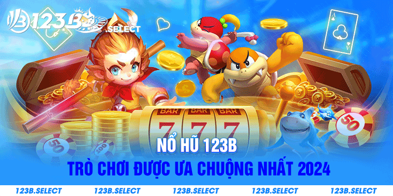 Giới thiệu nổ hũ 123B