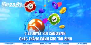 4 Bí Quyết Soi Cầu XSMB Chắc Thắng Dành Cho Tân Binh