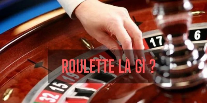 Hướng dẫn chơi roulette - Sơ lược về game